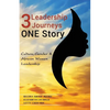 3 Leadership Journeys, One Story: Culture, Gender, & African Women Leadership - Paperback
