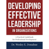 Developing Effective Leadership in Organizations - Hardcover