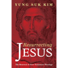 Resurrecting Jesus: The Renewal of New Testament Theology - Paperback