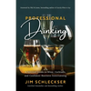 Professional Drinking: A Spirited Guide to Wine, Cocktails and Confident Business Entertaining - Paperback