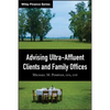 Advising Ultra-Affluent Clients and Family Offices - Hardcover