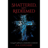 Shattered, Kept, Redeemed: A young girl's expedition from an abandoned life to an abundant life - Paperback