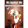 We Against We: An Alternative Cliché in the Politics of Africa - Paperback