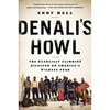 Denali's Howl: The Deadliest Climbing Disaster on America's Wildest Peak - Paperback
