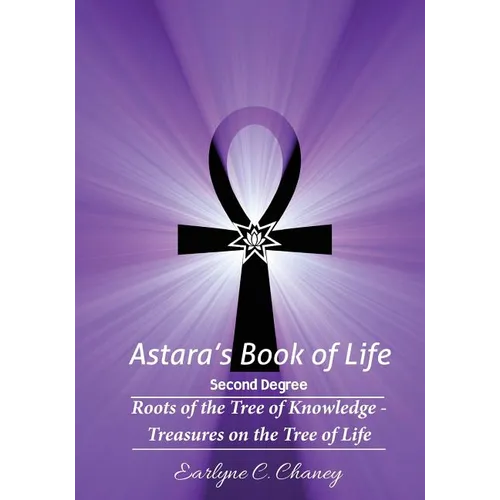 Astara's Book of Life - 2nd Degree: Roots of the Tree of Knowledge - Treasures on the Tree of Life - Paperback