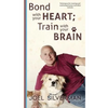 Bond With Your Heart; Train With Your Brain - Hardcover