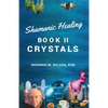 Healing The Shaman's Way - Book 2 - Crystals - Paperback