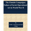 The Finnish Campaigns: Failure of Soviet Operational Art in World War II - Paperback