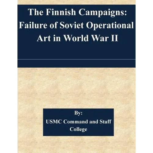 The Finnish Campaigns: Failure of Soviet Operational Art in World War II - Paperback