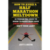 How to Avoid a Half Marathon Meltdown: 10 Things You Need to Know to Make Sure Your First Half Marathon Isn't Your Last! - Paperback