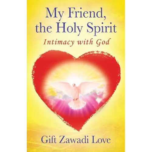 My Friend, the Holy Spirit: Intimacy with God - Paperback