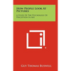 How People Look At Pictures: A Study Of The Psychology Of Perception In Art - Hardcover