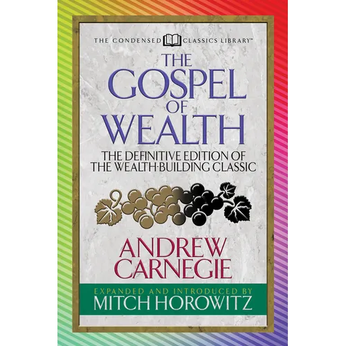 The Gospel of Wealth (Condensed Classics): The Definitive Edition of the Wealth-Building Classic - Paperback