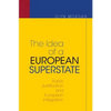 The Idea of a European Superstate: Public Justification and European Integration - New Edition - Paperback