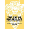 The Art of Bobbin Lace - A Practical Text Book of Workmanship - Including Bobbin Lace Supplement - Paperback