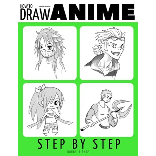 Anyone Can Draw Anime: Easy Step-by-Step Drawing Tutorial for Kids, Teens, and Beginners. How to Iearn To Draw Manga And Anime. Book 1 - Paperback