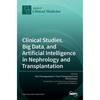 Clinical Studies, Big Data, and Artificial Intelligence in Nephrology and Transplantation - Hardcover