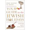 Your Guide to the Jewish Holidays: From Shofar to Seder - Hardcover