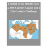 Conflict in the Middle East: A 20th Century Legacy and a 21st Century Challenge - Paperback