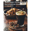 45 Saint Patrick's Day Recipes for Home - Paperback