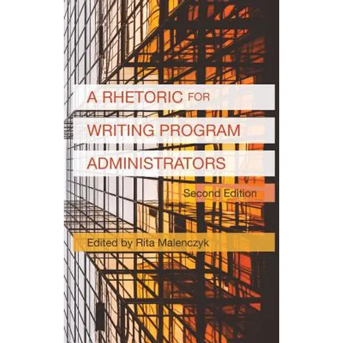 A Rhetoric for Writing Program Administrators (2nd Edition) - Hardcover