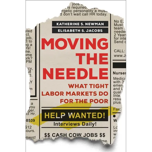 Moving the Needle: What Tight Labor Markets Do for the Poor - Hardcover