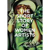 The Short Story of Women Artists: A Pocket Guide to Key Breakthroughs, Movements, Works and Themes - Paperback