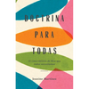 Doctrina Para Todas: El Conocimiento de Dios Que Todas Necesitamos - Paperback