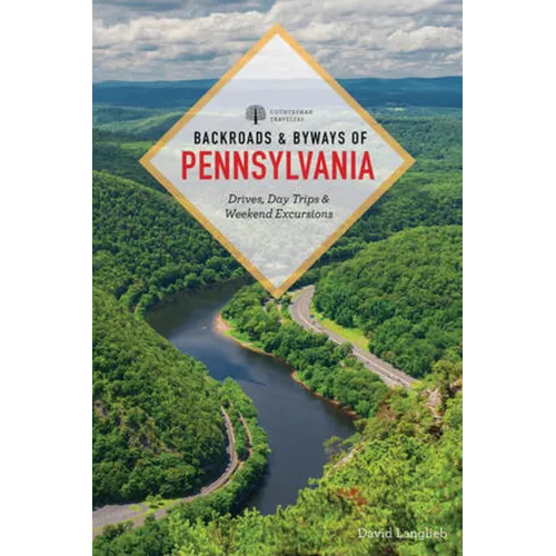 Backroads & Byways of Pennsylvania: Drives, Day Trips & Weekend Excursions - Paperback