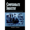 Confederate Industry: Manufacturers and Quartermasters in the Civil War - Paperback