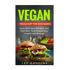 Vegan: Vegan Diet For Beginners: Easy Delicious Recipes and Diet Plan To Increas - Paperback
