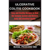 Ulcerative Colitis Cookbook: Easy and Healthy Recipes to Heal the Immune System and Restore Body and Intestinal Health - Paperback