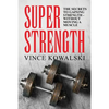 Super Strength: The Secret to Gaining Strength - Without Moving a Muscle - Paperback