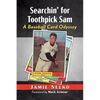 Searchin' for Toothpick Sam: A Baseball Card Odyssey - Paperback