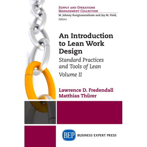 An Introduction to Lean Work Design: Standard Practices and Tools of Lean, Volume II - Paperback