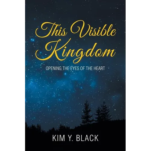 This Visible Kingdom: Opening the Eyes of the Heart - Paperback