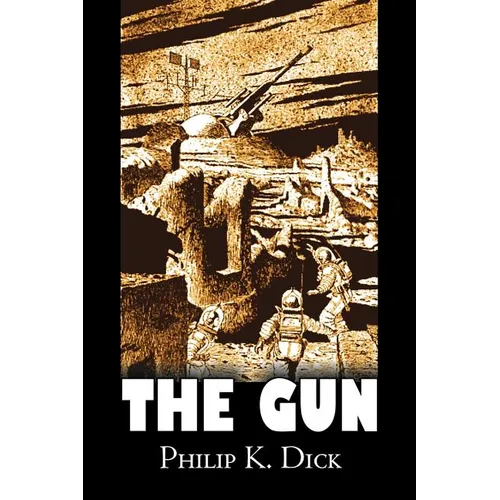 The Gun by Philip K. Dick, Science Fiction, Adventure, Fantasy - Paperback