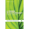 A Primer in Ecotheology - Hardcover