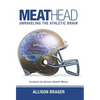 Meathead: Unraveling the Athletic Brain - Hardcover