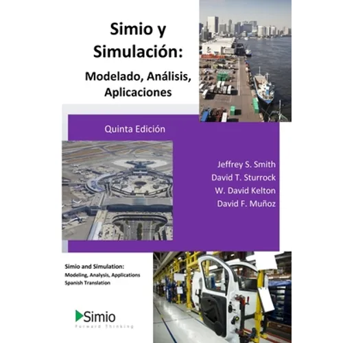 Simio y Simulación: Modelado, Análisis, Aplicaciones: Simio and Simulation: Modeling, Analysis, Applications - Spanish Translation - Paperback