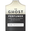 The Ghost Perfumer: Creed, Lies, & the Scent of the Century - Paperback