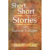 Short, Short Stories and Random Thoughts - Hardcover