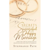 Secrets to Having a Successful and Happy Marriage: Using the Laws of Attraction to Create Success and Unity in Marriage - Paperback