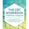 The CBT Workbook for Mental Health: Evidence-Based Exercises to Transform Negative Thoughts and Manage Your Well-Being - Paperback
