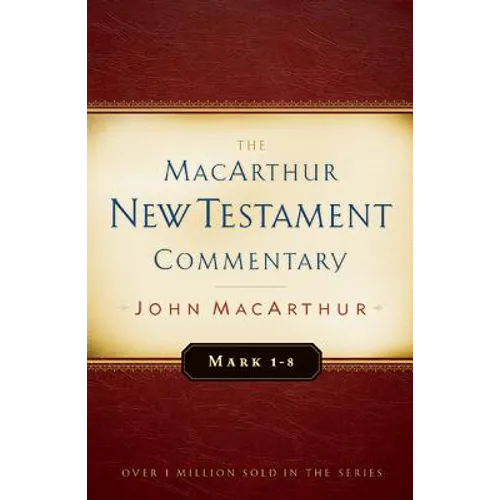 Mark 1-8 MacArthur New Testament Commentary: Volume 5 - Hardcover