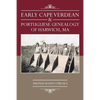 Early Cape Verdean & Portuguese Genealogy of Harwich, Ma - Paperback