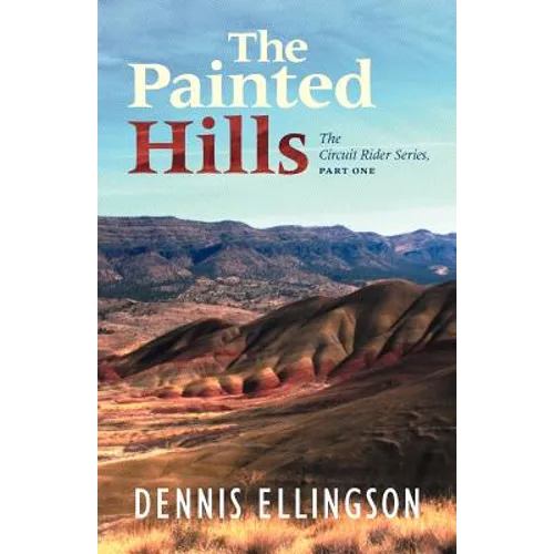 The Painted Hills: The Circuit Rider Series, Part One - Paperback