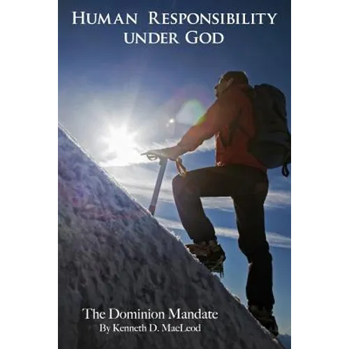 Human Responsibility Under God: The Dominion Mandate - Paperback
