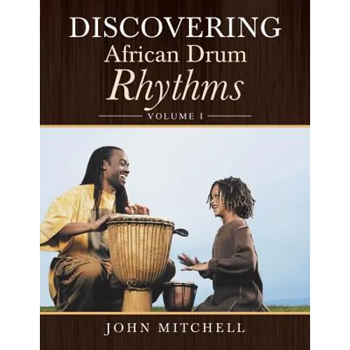 Discovering African Drum Rhythms: Volume I - Paperback
