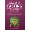 Intermittent Fasting for women: Trim that belly fat and have limitless energy while being a full time mom - Hardcover
